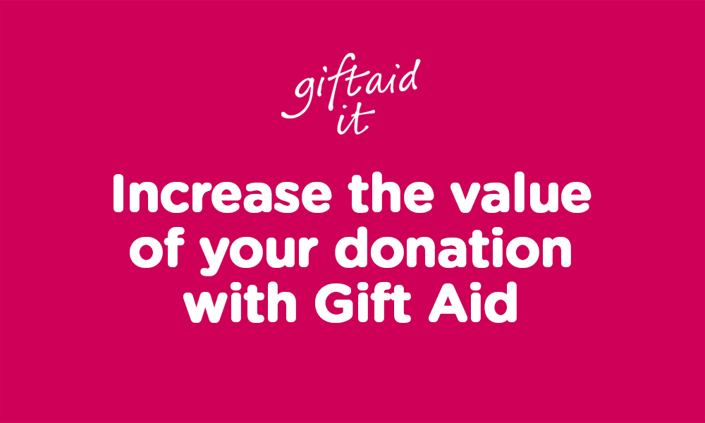 Increase the value of your donation with Gift Aid