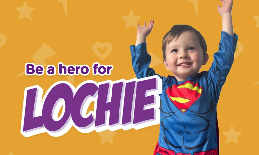 Be a hero for…LOCHIE!