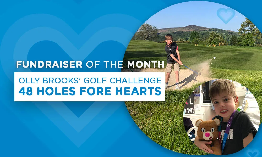 Fundraiser of the Month: Heart Hero Olly’s 48 ‘Holes Fore Hearts’